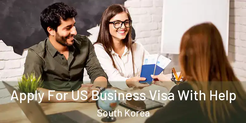  Apply For US Business Visa With Help South Korea