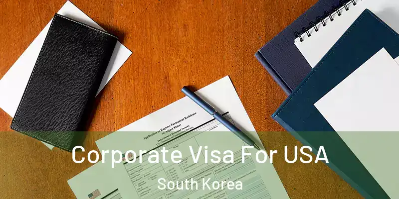  Corporate Visa For USA South Korea