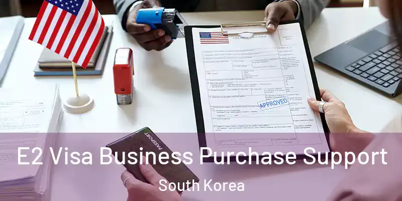  E2 Visa Business Purchase Support South Korea