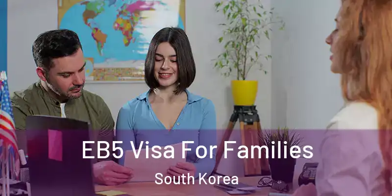  EB5 Visa For Families South Korea