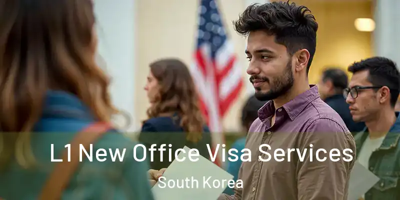  L1 New Office Visa Services South Korea