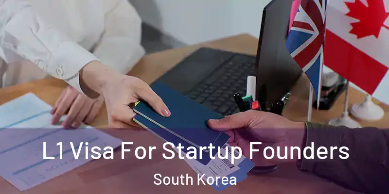  L1 Visa For Startup Founders South Korea