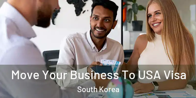  Move Your Business To USA Visa South Korea