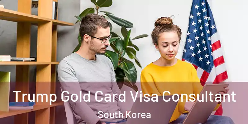 Trump Gold Card Visa Consultant South Korea