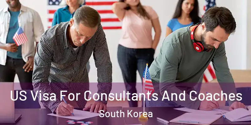  US Visa For Consultants And Coaches South Korea
