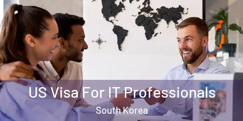 US Visa For IT Professionals South Korea