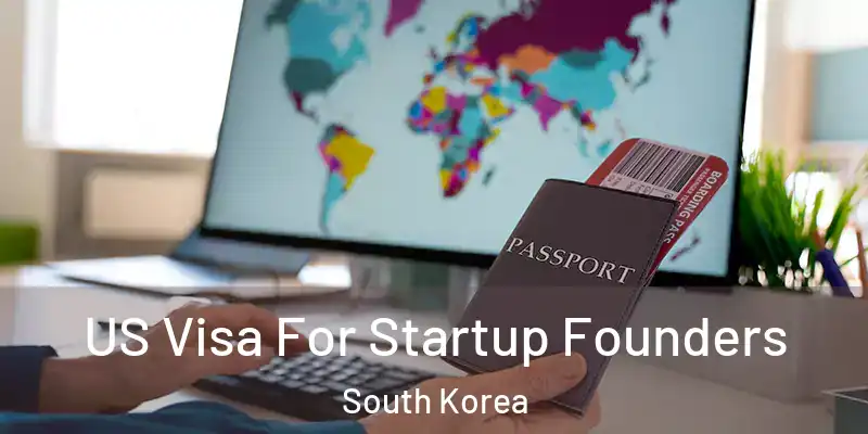  US Visa For Startup Founders South Korea
