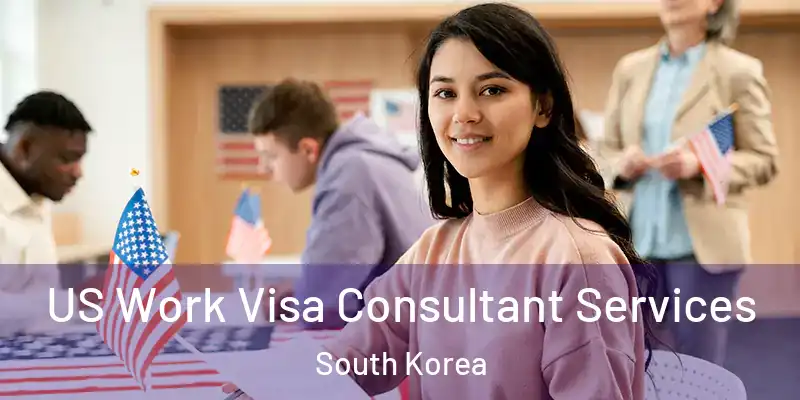 US Work Visa Consultant Services South Korea